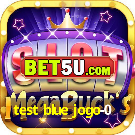 test blue jogo